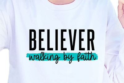 Believe Walking By Faith, SVG, Inspirational Quotes, Motivatinal Quote Sublimation PNG T shirt Designs, Sayings SVG, Positive Vibes, SVG D2PUTRI Designs 