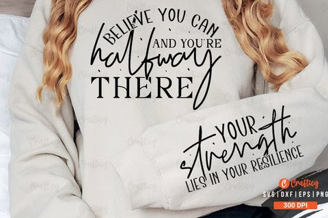 Believe you can and you're halfway Sleeve SVG Design SVG Designangry 