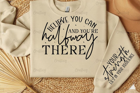 Believe you can and you're halfway Sleeve SVG Design SVG Designangry 
