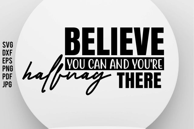 Believe You Can and You're Halfway There SVG orpitasn 