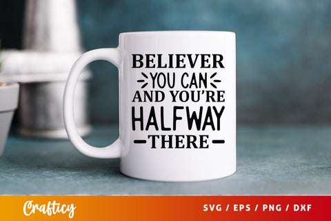 Believer you can and you re halfway there SVG Design SVG Designangry 