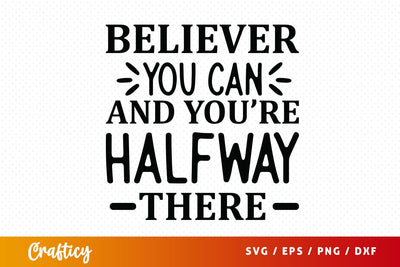 Believer you can and you re halfway there SVG Design SVG Designangry 
