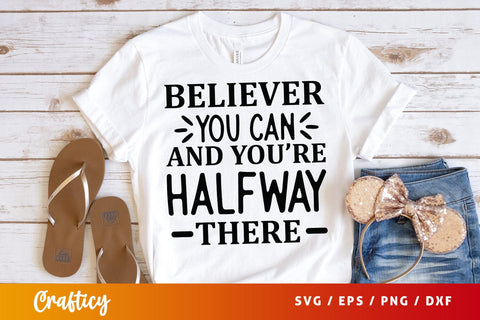 Believer you can and you re halfway there SVG Design SVG Designangry 