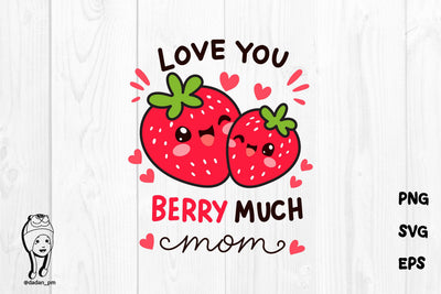 Berry Much Mom SVG – Cute Kawaii Strawberry Mother’s Day Design SVG dadan_pm 