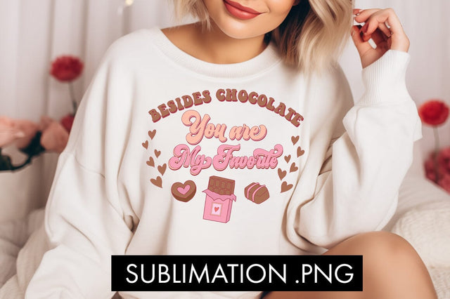 Besides Chocolate You Are My Favorite PNG Sublimation Sublimation Freeling Design House 