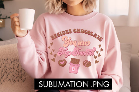 Besides Chocolate You Are My Favorite PNG Sublimation Sublimation Freeling Design House 