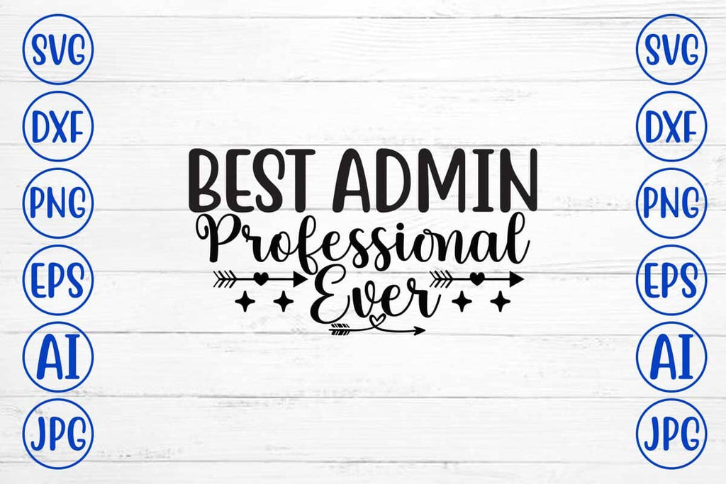 Best Admin Professional Ever SVG Cut File - So Fontsy