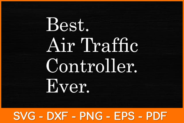 Best Air Traffic Controller Ever Svg Design SVG artprintfile 