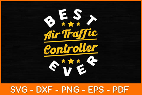 Best Air Traffic Controller Ever Svg Design SVG artprintfile 