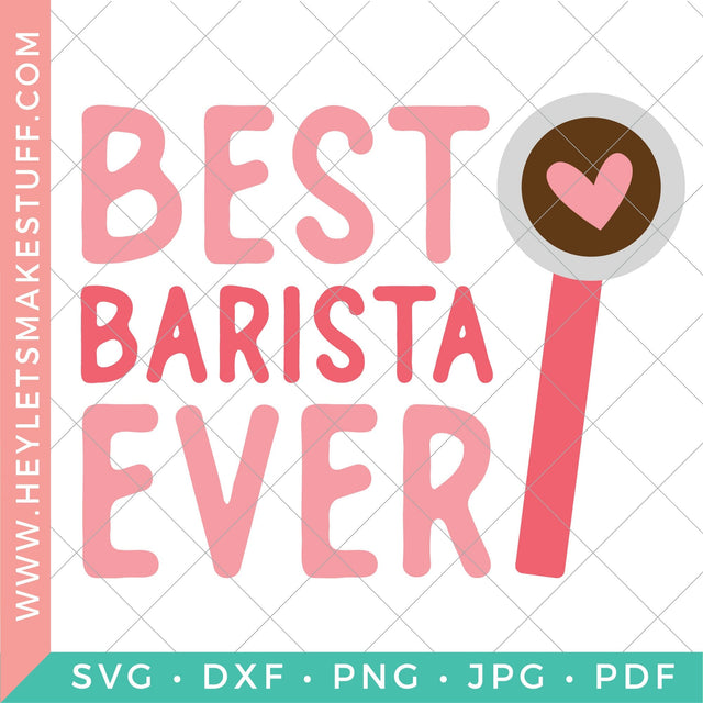 Best Barista Ever SVG Hey Let's Make Stuff 
