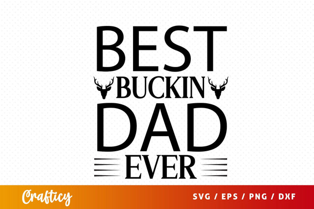 Best buckin dad ever SVG Design SVG Designangry 