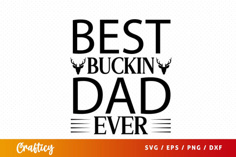 Best buckin dad ever SVG Design SVG Designangry 
