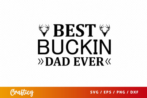 Best buckin dad ever SVG Design SVG Designangry 