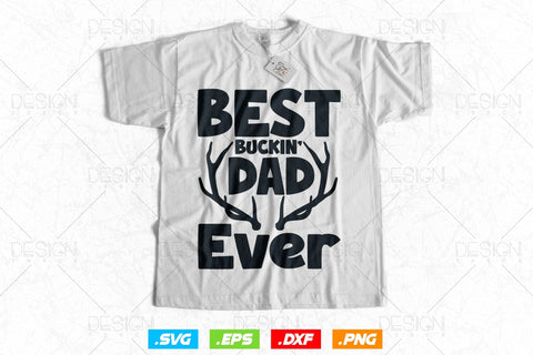 Best Buckin Dad Ever Svg Png, Fathers Day svg, Deer Hunting Svg, Hunting Season, Grandpa Gifts, Hunting Gifts, Svg Files For Cricut SVG DesignDestine 