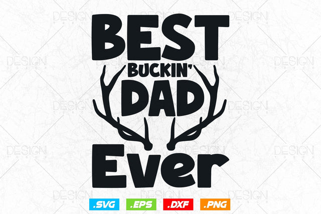 Best Buckin Dad Ever Svg Png, Fathers Day svg, Deer Hunting Svg, Hunting Season, Grandpa Gifts, Hunting Gifts, Svg Files For Cricut SVG DesignDestine 