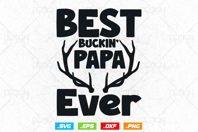 Best Buckin Papa Ever Svg Png, Fathers Day svg, Deer Hunting Svg, Hunting Season, Grandpa Gifts, Hunting Gifts, Svg Files For Cricut SVG DesignDestine 