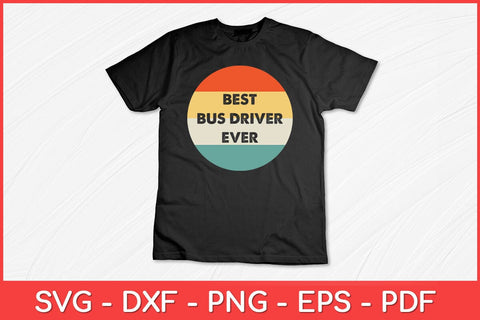 Best Bus Driver Ever Bus Driver Svg Design SVG artprintfile 