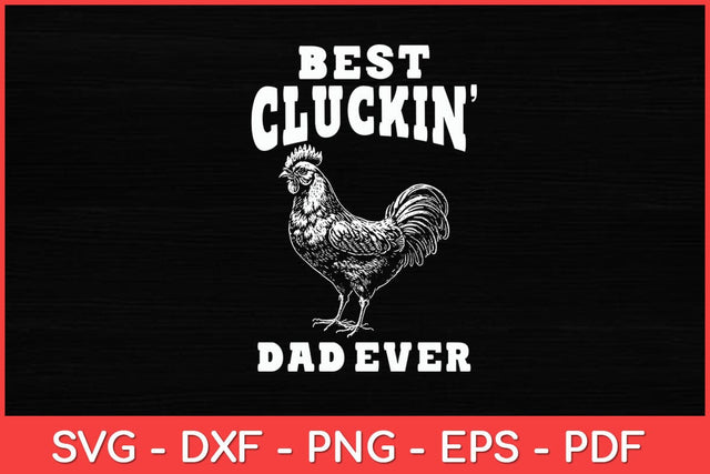 Best Cluckin' Dad Ever Father's Day Chicken Farm Funny Svg Design SVG artprintfile 