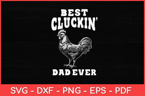 Best Cluckin' Dad Ever Father's Day Chicken Farm Funny Svg Design SVG artprintfile 
