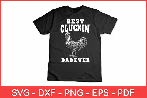 Best Cluckin' Dad Ever Father's Day Chicken Farm Funny Svg Design SVG artprintfile 