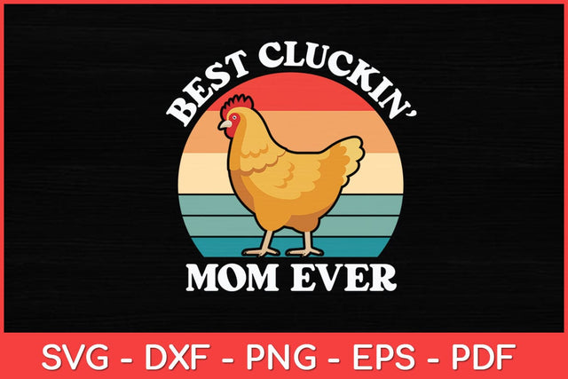 Best Cluckin Mom Ever Farm Chicken Lovers Svg Design SVG artprintfile 