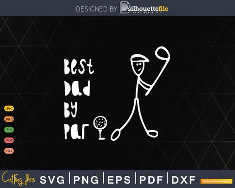 Best Dad By Par Gifts For Dad Golfer Svg T-shirt Design SVG Silhouette File 