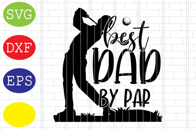 Best Dad by Par Svg, Golf Svg, Golf team Svg, golf club Svg, Jpg, Eps, Dxf Files SVG DigitalSvgFiles 