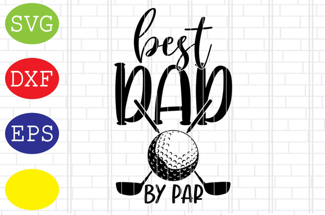 Best Dad by Par Svg, Golf team Svg, golf club Svg, Jpg, Eps, Dxf Files SVG DigitalSvgFiles 