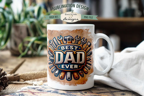 Best Dad Ever Fathers Day - 11 & 15 oz Mug Sublimation Design Sublimation Ewe-N-Me Designs 