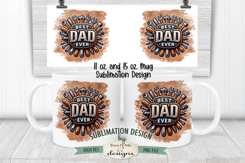 Best Dad Ever Fathers Day - 11 & 15 oz Mug Sublimation Design Sublimation Ewe-N-Me Designs 