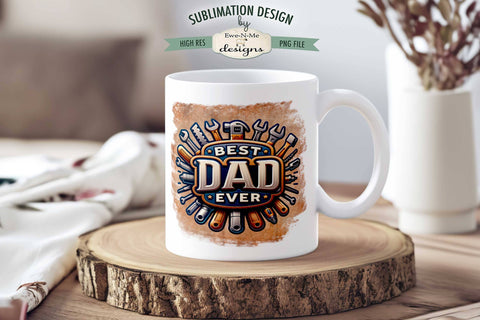 Best Dad Ever Fathers Day - 11 & 15 oz Mug Sublimation Design Sublimation Ewe-N-Me Designs 