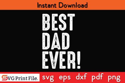 Best Dad Ever Funny Fathers Day Quotes SVG PNG T-shirt Design SVG SVG Print File 