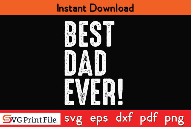Best Dad Ever Funny Fathers Day Quotes SVG PNG T-shirt Design SVG SVG Print File 