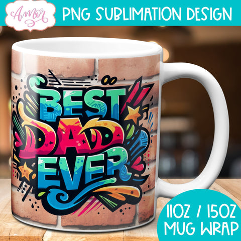 Best Dad ever mug wrap sublimation PNG graffiti style Sublimation Amorclipart 