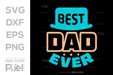 Best Dad Ever SVG Gift For Dad Tshirt Bundle Fathers Day Quote Design, PET 00451 SVG ETC Craft 