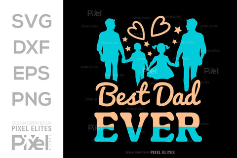Best Dad Ever SVG Gift For Dad Tshirt Bundle Fathers Day Quote Design, PET 00451 SVG ETC Craft 