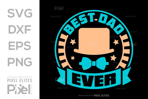 Best Dad Ever SVG Gift For Dad Tshirt Bundle Fathers Day Quote Design, PET 00451 SVG ETC Craft 