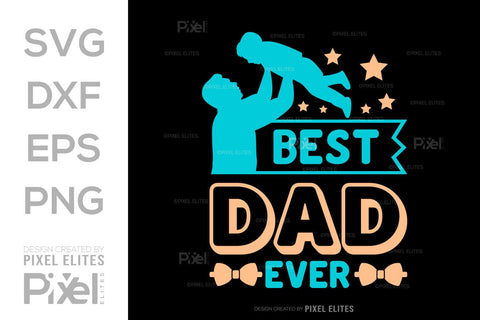 Best Dad Ever SVG Gift For Dad Tshirt Bundle Fathers Day Quote Design, PET 00451 SVG ETC Craft 
