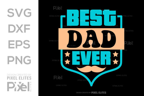 Best Dad Ever SVG Gift For Dad Tshirt Bundle Fathers Day Quote Design, PET 00451 SVG ETC Craft 