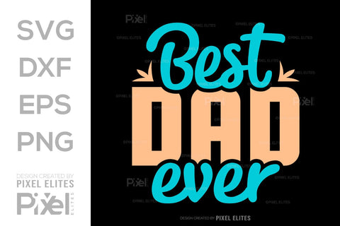 Best Dad Ever SVG Gift For Dad Tshirt Bundle Fathers Day Quote Design, PET 00451 SVG ETC Craft 