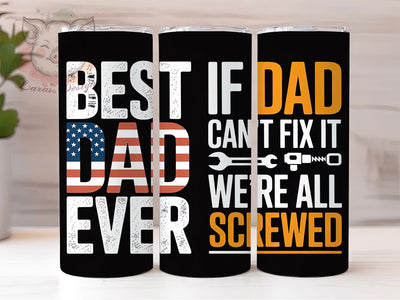 Best Dad Fix It 20oz Tumbler, Best Dad Ever, Can't Fix It, We're All Screwed, Tumbler Wrap, Sublimation Design, 20oz Tumbler Sublimation Lara' s Designs 