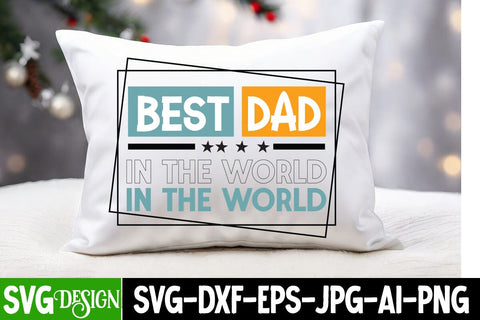 Best Dad In The World SVG Design,Father's Day SVG, Dad Shirt Design, Funny Gift for Papa, Best Father Ever, Printable Digital File, Cricut & Silhouette,Dad SVG Design,Father's Day Sublimation SVG BlackCatsMedia 