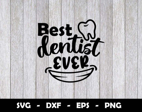 Best Dentist Ever SVG Cut File, Best Dentist Ever SVG Design SVG Arthur Arellano 