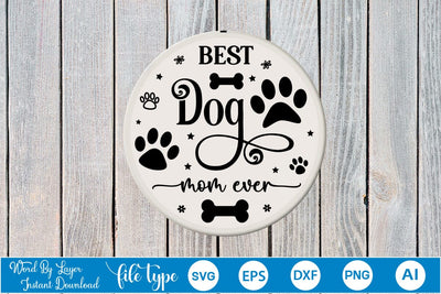 Best Dog Mom Ever Round Sign SVG Design, Dog SVG Design, Dog Round Sign SVG, SVGs,Quotes and Sayings,Food & Drink,On Sale, Print & Cut SVG DesignPlante 503 