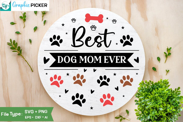 Best Dog Mom Ever Round Sign SVG Design, Dog SVG Design, Dog Valentine Sign SVG Design, Valentine SVG Cut File, SVGs,Quotes and Sayings,Food & Drink,On Sale, Print & Cut SVG DesignPlante 503 