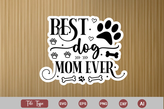 Best Dog Mom Ever Sticker SVG Cut File, Dog SVG Design, Dog Sticker SVG Design, SVGs,Quotes and Sayings,Food & Drink,On Sale, Print & Cut SVG DesignPlante 503 