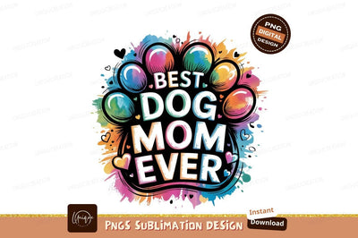 Best Dog Mom Ever Sublimation Png Sublimation Designangry 