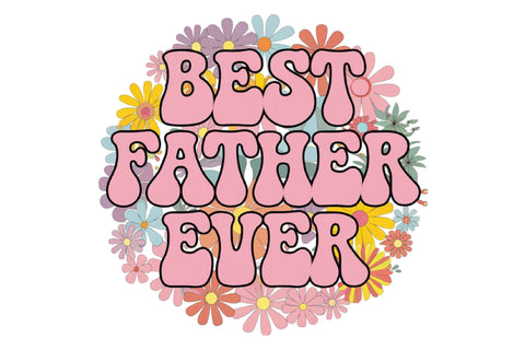 Best Father Ever PNG SVG designartist 