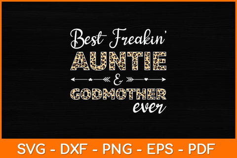 Best Freakin' Auntie & Godmother Ever Svg Design SVG artprintfile 