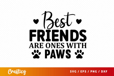 Best friends are ones with paws Svg Design SVG Designangry 